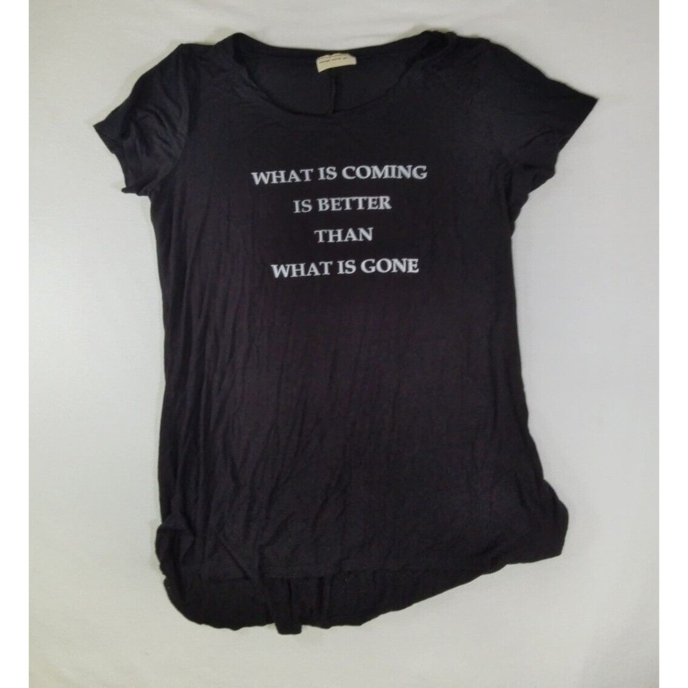 Enough About Me Women's Black Tshirt "What's Coming Is Better Than What Is Gone"